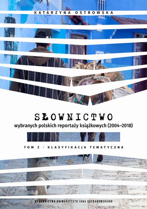 Tytuł: Słownictwo wybranych polskich reportaży książkowych (2004–2018). Tom 2. Klasyfikacja tematyczna
Autor: Katarzyna Ostrowska
Wydawnictwo: Uniwersytet Jana Kochanowskiego
Formaty: PDF
