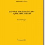 Tytuł: Słownik bibliograficzny języka polskiego Tom 10  (Wyg-Ż)
Autor: Jan Wawrzyńczyk
Wydawnictwo: BEL Studio
Formaty: PDF