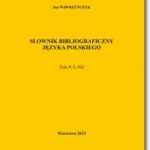 Tytuł: Słownik bibliograficzny języka polskiego Tom 4 (L-Nić)
Autor: Jan Wawrzyńczyk
Wydawnictwo: BEL Studio
Formaty: PDF
