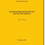 Tytuł: Słownik bibliograficzny języka polskiego Tom 7 (Pri-R)
Autor: Jan Wawrzyńczyk
Wydawnictwo: BEL Studio
Formaty: PDF