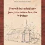 Tytuł: Słownik frazeologiczny gwary staroobrzędowców w Polsce
Autor: Magdalena Grupa-Dolińska
Wydawnictwo: Wydawnictwo Naukowe UMK
Formaty: PDF