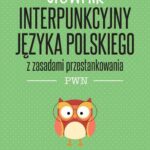 Tytuł: Słownik interpunkcyjny języka polskiego
Autor: Jerzy Podracki
Wydawnictwo: Wydawnictwo Naukowe PWN
Formaty: EPUB, MOBI