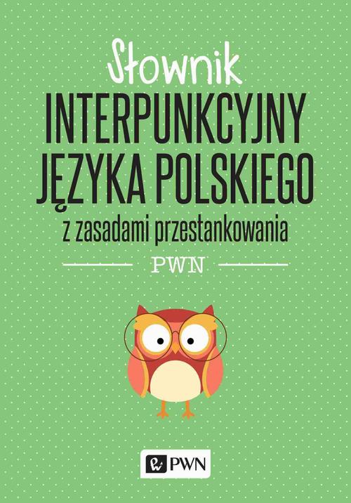 Tytuł: Słownik interpunkcyjny języka polskiego
Autor: Jerzy Podracki
Wydawnictwo: Wydawnictwo Naukowe PWN
Formaty: EPUB, MOBI