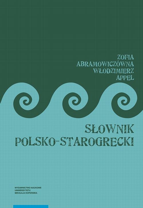 Tytuł: Słownik polsko-starogrecki, wydanie trzecie
Autor: Zofia Abramowiczówna, Włodzimierz Appel
Wydawnictwo: Wydawnictwo Naukowe UMK
Formaty: PDF