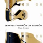 Tytuł: Słownik synonimów dla muzyków
Autor: Marek Kawiorski
Wydawnictwo: Uniwersytet Jana Kochanowskiego
Formaty: PDF