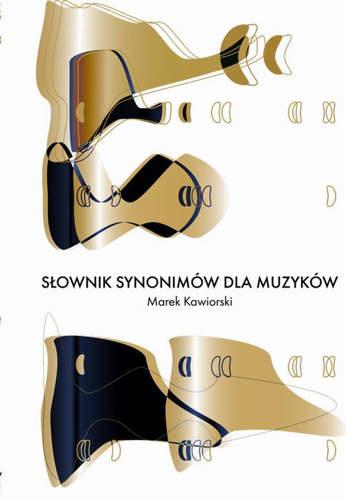 Tytuł: Słownik synonimów dla muzyków
Autor: Marek Kawiorski
Wydawnictwo: Uniwersytet Jana Kochanowskiego
Formaty: PDF
