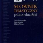 Tytuł: Słownik tematyczny polsko-ukraiński
Autor: Iryna Kononenko, Irena Mytnik, Elżbieta Wasiak
Wydawnictwo: Wydawnictwo Naukowe PWN
Formaty: MOBI, EPUB