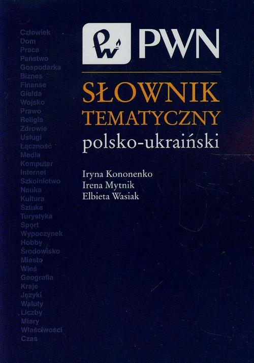 Tytuł: Słownik tematyczny polsko-ukraiński
Autor: Iryna Kononenko, Irena Mytnik, Elżbieta Wasiak
Wydawnictwo: Wydawnictwo Naukowe PWN
Formaty: MOBI, EPUB