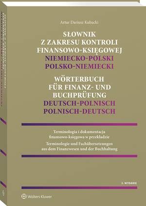 Tytuł: Słownik z zakresu kontroli finansowo-księgowej – niemiecko-polski, polsko-niemiecki
Autor: Artur Dariusz Kubacki
Wydawnictwo: Wolters Kluwer
Formaty: PDF