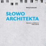 Tytuł: Słowo architekta
Autor: Błażej Ciarkowski
Wydawnictwo: Wydawnictwo Uniwersytetu Łódzkiego
Formaty: EPUB, PDF, MOBI