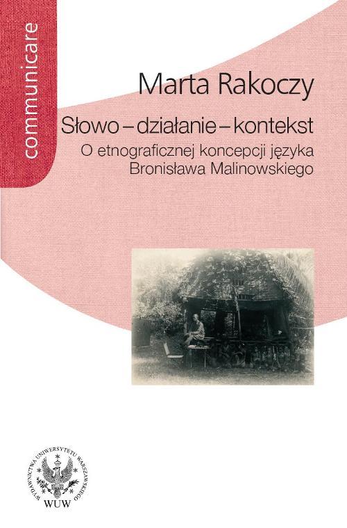 Tytuł: Słowo - działanie - kontekst
Autor: Marta Rakoczy
Wydawnictwo: Wydawnictwa Uniwersytetu Warszawskiego
Formaty: PDF