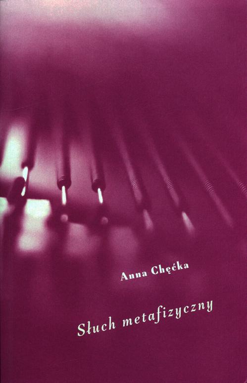 Tytuł: Słuch metafizyczny
Autor: Anna Chęćka
Wydawnictwo: Narodowy Instytut Fryderyka Chopina
Formaty: EPUB, MOBI
