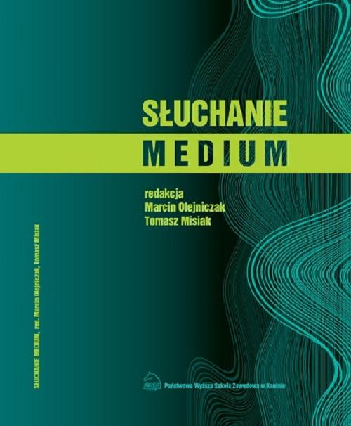 Tytuł: Słuchanie medium
Autor: 
Wydawnictwo: Akademia Nauk Stosowanych w Koninie
Formaty: PDF