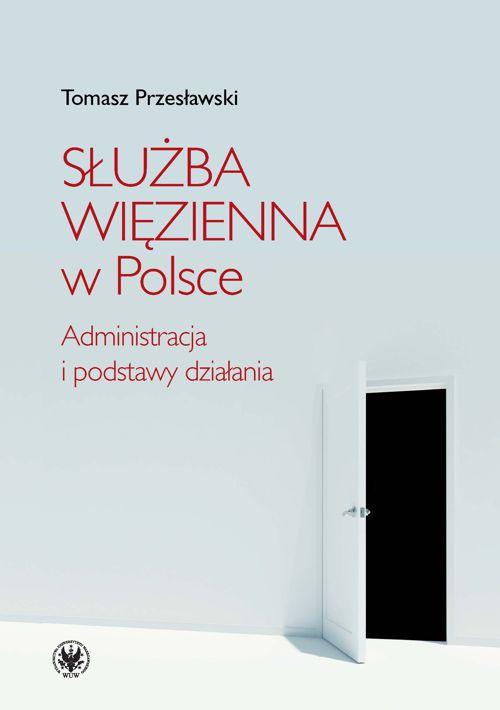 Tytuł: Służba Więzienna w Polsce
Autor: Tomasz Przesławski
Wydawnictwo: Wydawnictwa Uniwersytetu Warszawskiego
Formaty: PDF