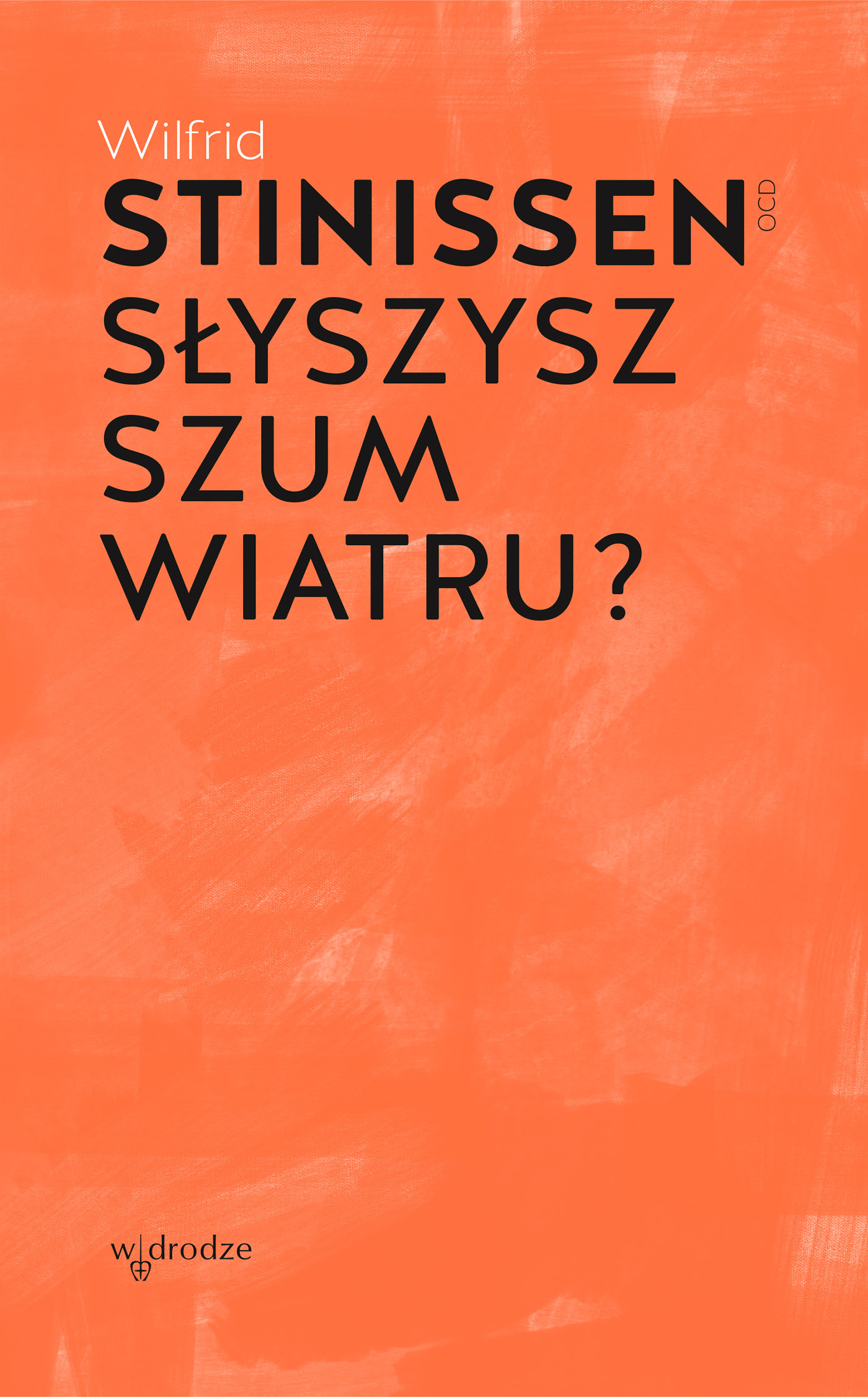 Tytuł: Słyszysz szum wiatru?
Autor: Wilfrid Stinissen OCD
Wydawnictwo: W drodze
Formaty: EPUB, MOBI