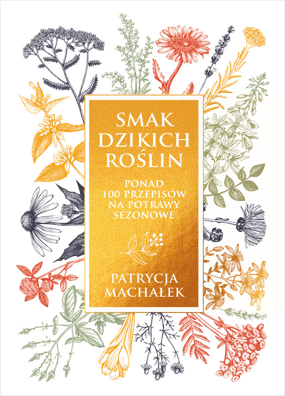 Tytuł: Smak dzikich roślin
Autor: Machałek Patrycja
Wydawnictwo: Znak
Formaty: EPUB, MOBI