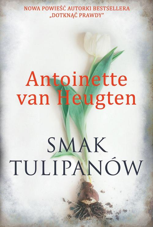 Tytuł: Smak tulipanów
Autor: Antoinette van Heugten
Wydawnictwo: HarperCollins Polska
Formaty: MOBI, EPUB