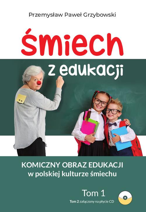 Tytuł: Śmiech z edukacji. Komiczny obraz edukacji w polskiej kulturze śmiechu Tom 1 i 2
Autor: Przemysław Paweł Grzybowski
Wydawnictwo: Wydawnictwo Uniwersytetu Kazimierza Wielkiego w Bydgoszczy
Formaty: PDF