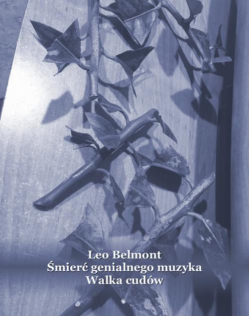 Tytuł: Śmierć genialnego muzyka. Walka cudów
Autor: Leo Belmont
Wydawnictwo: Armoryka
Formaty: MOBI, EPUB