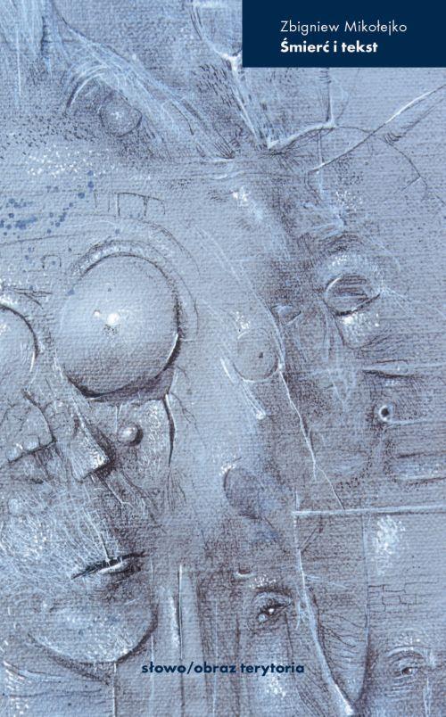 Tytuł: Śmierć i tekst. Sytuacja ostateczna w perspektywie słowa
Autor: Zbigniew Mikołejko
Wydawnictwo: Słowo/Obraz Terytoria
Formaty: MOBI, EPUB