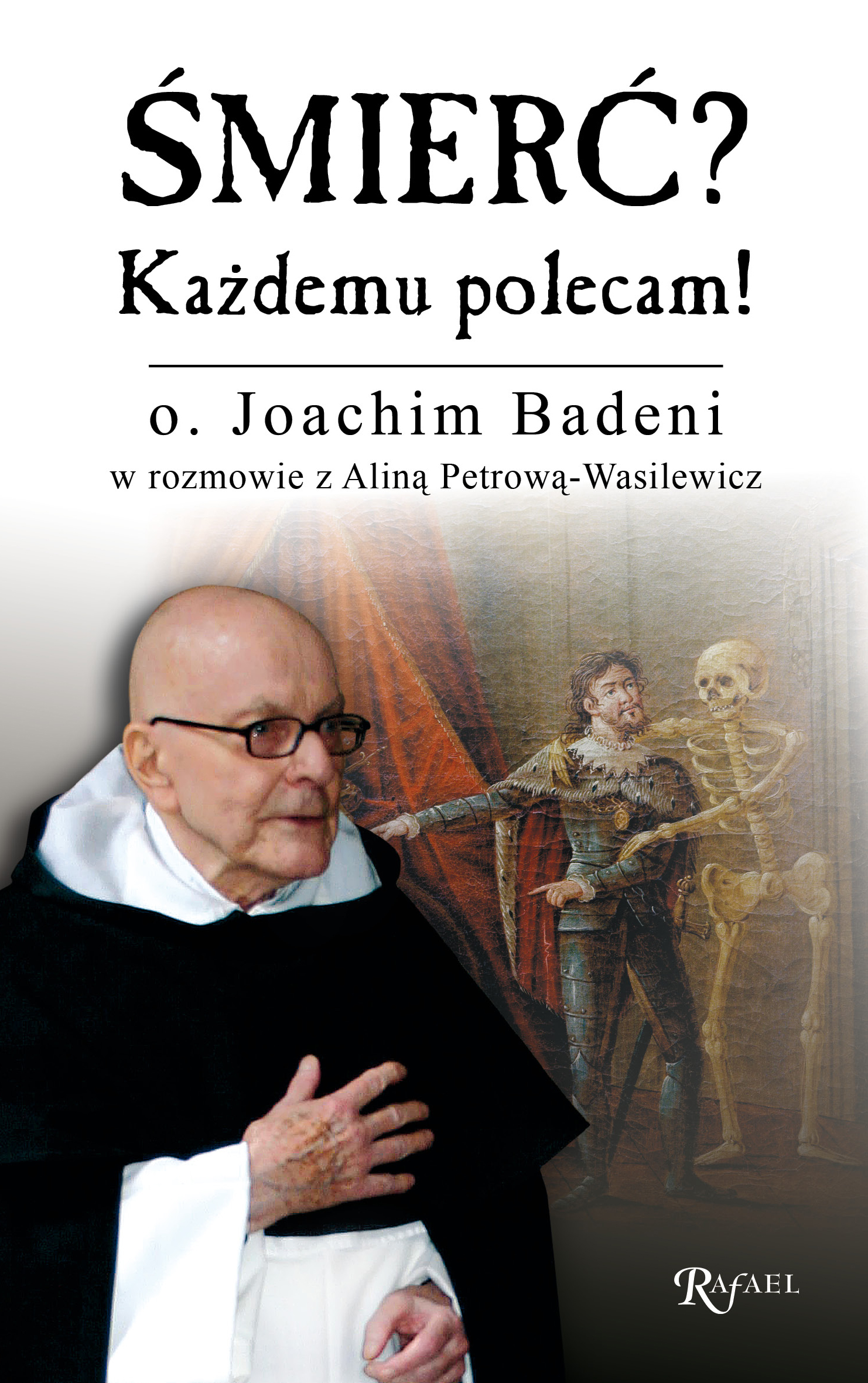 Tytuł: Śmierć? Każdemu polecam!
Autor: o. Joachim Badeni OP, Alina Petrowa-Wasilewicz
Wydawnictwo: Rafael
Formaty: EPUB, MOBI