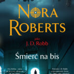 Tytuł: Śmierć na bis
Autor: Nora Roberts
Wydawnictwo: Świat Książki
Formaty: EPUB, MOBI