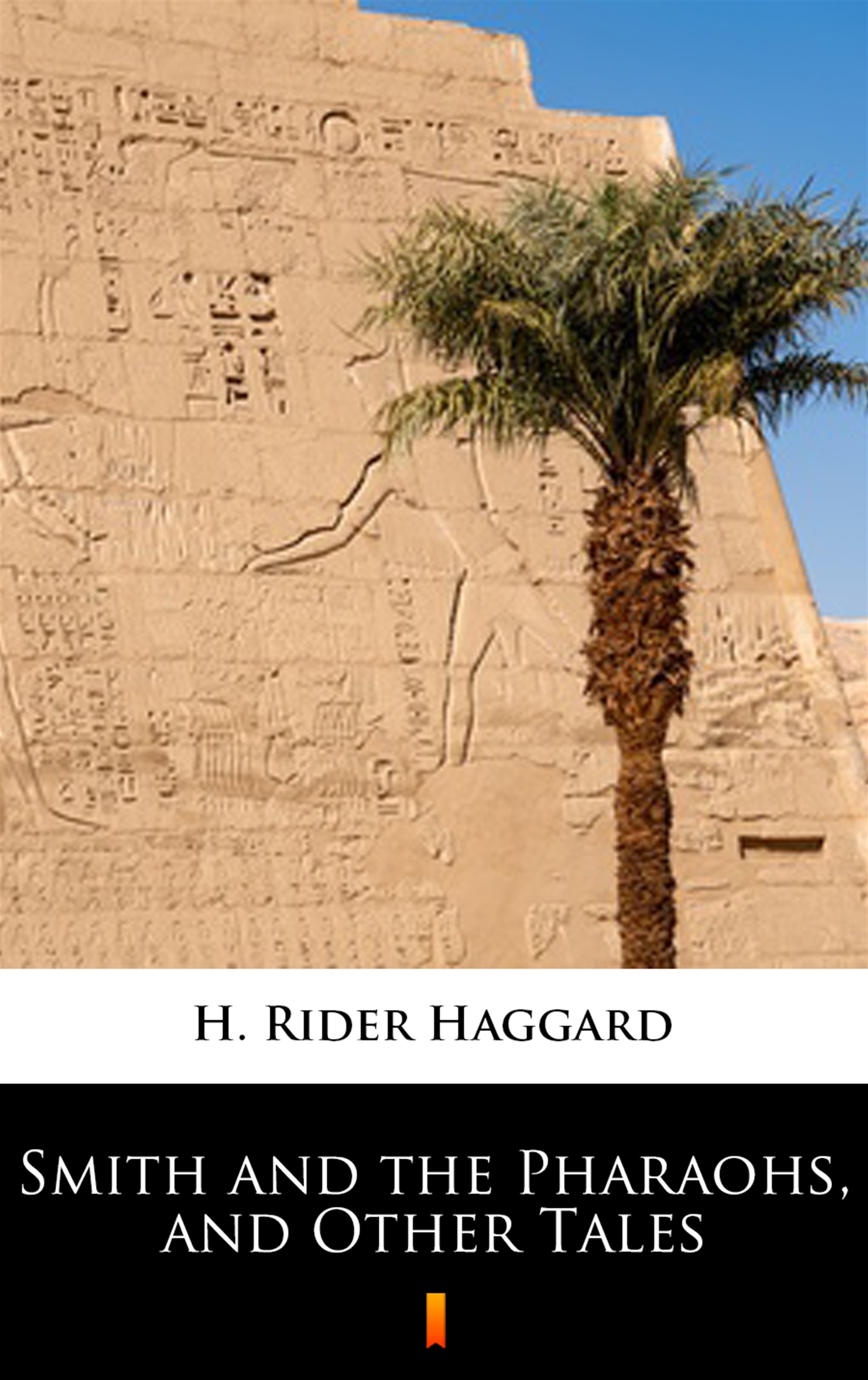Tytuł: Smith and the Pharaohs, and Other Tales
Autor: H. Rider Haggard
Wydawnictwo: KtoCzyta.pl
Formaty: EPUB, MOBI