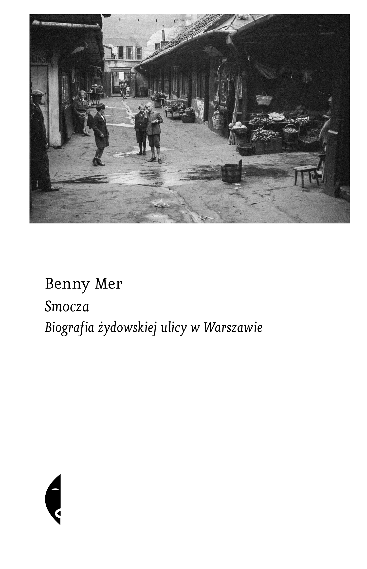 Tytuł: Smocza. Biografia żydowskiej ulicy w Warszawie
Autor: Benny Mer
Wydawnictwo: Wydawnictwo Czarne
Formaty: EPUB, MOBI