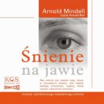 Tytuł: Śnienie na jawie. Metody całodobowego świadomego śnienia
Autor: Arnold Mindell
Wydawnictwo: Kos
Formaty: MP3