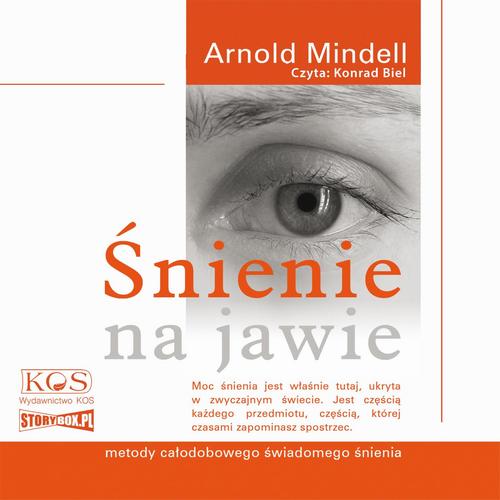 Tytuł: Śnienie na jawie. Metody całodobowego świadomego śnienia
Autor: Arnold Mindell
Wydawnictwo: Kos
Formaty: MP3