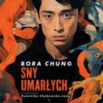 Tytuł: Sny umarłych
Autor: Bora Chung
Wydawnictwo: Kwiaty Orientu
Formaty: MOBI, EPUB