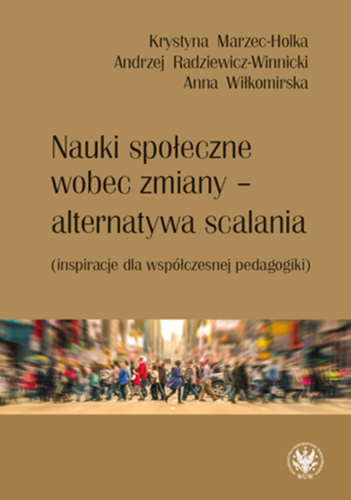 Tytuł: Social Sciences in the Face of Change – Prospect of Integration. Inspirations for Contemporary Pedagogy
Autor: Krystyna Marzec-Holka, Andrzej Radziewicz-Winnicki, Anna Wilkomirska
Wydawnictwo: Wydawnictwa Uniwersytetu Warszawskiego
Formaty: PDF