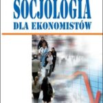 Tytuł: Socjologia dla ekonomistów
Autor: Danuta Walczak-Duraj
Wydawnictwo: PWE
Formaty: PDF