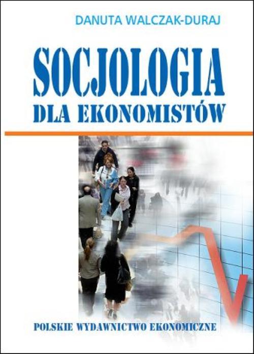 Tytuł: Socjologia dla ekonomistów
Autor: Danuta Walczak-Duraj
Wydawnictwo: PWE
Formaty: PDF