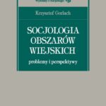 Tytuł: Socjologia obszarów wiejskich. Problemy i perspektywy
Autor: Gorlach Krzysztof
Wydawnictwo: Scholar
Formaty: PDF