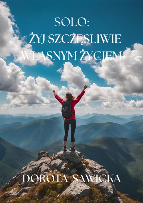 Tytuł: Solo: żyj szczęśliwie własnym życiem
Autor: Dorota Sawicka
Wydawnictwo: Wydawnictwo e-bookowo
Formaty: MOBI