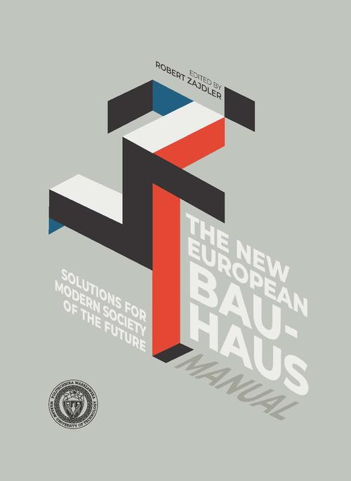 Tytuł: Solutions for Modern Society of the Future. The New European Bauhaus Manual
Autor: Michał Beim, Dorota Chwieduk, Katarzyna Górniak, Agnieszka Kaliszuk-Wietecka, Piotr Narloch, Kinga Pawłowska, Robert Rybski, Karolina Tulkowska-Słyk, Tomasz Tyc, Anna Agata Wagner, Monika Wróbel, Robert Zajdler
Wydawnictwo: Oficyna Wydawnicza Politechniki Warszawskiej
Formaty: PDF
