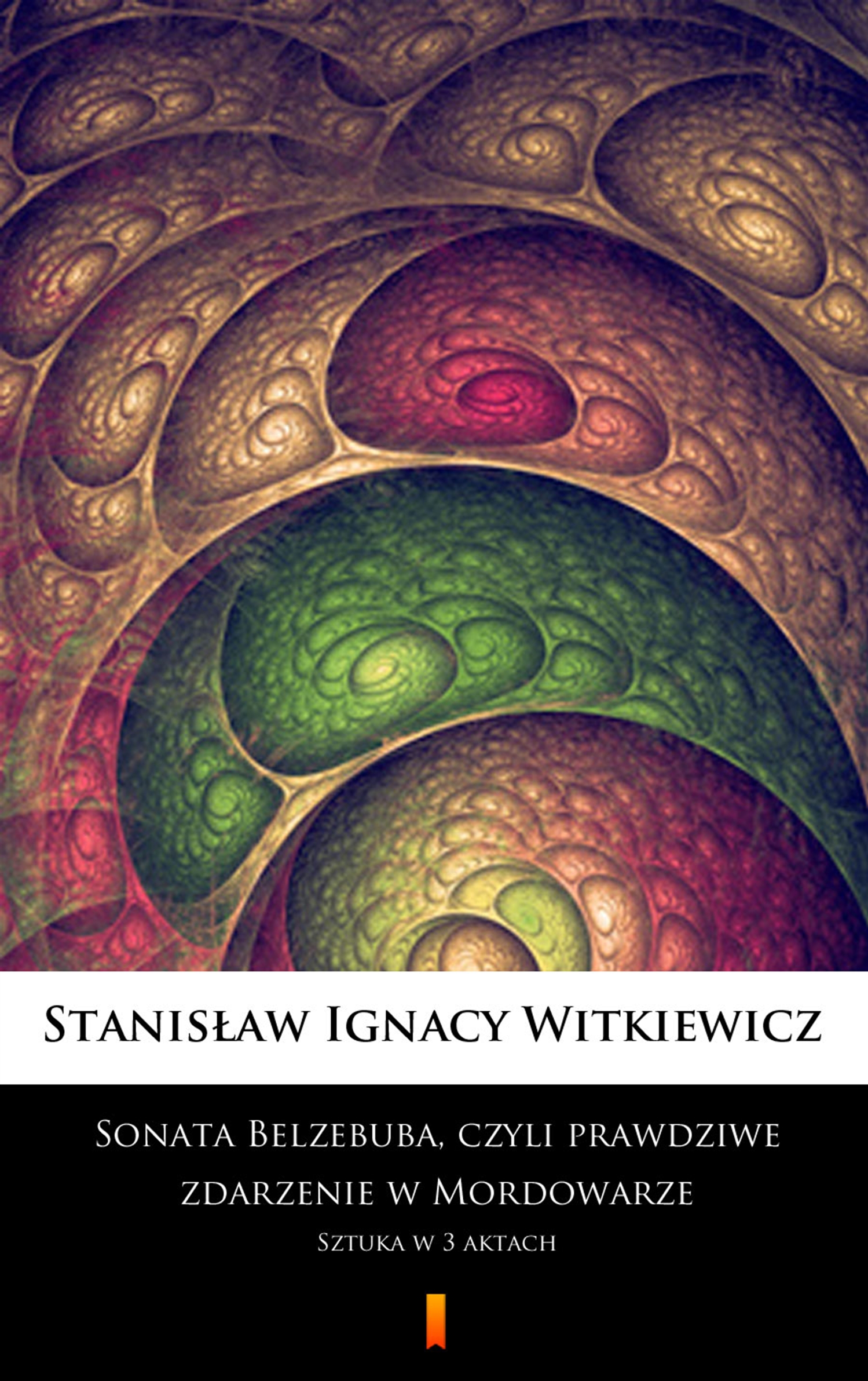 Tytuł: Sonata Belzebuba, czyli Prawdziwe zdarzenie w Mordowarze. Sztuka w 3 aktach
Autor: Stanisław Ignacy Witkiewicz
Wydawnictwo: KtoCzyta.pl
Formaty: EPUB, MOBI
