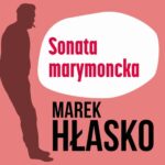 Tytuł: Sonata marymoncka
Autor: Marek Hłasko
Wydawnictwo: Estymator
Formaty: MP3
