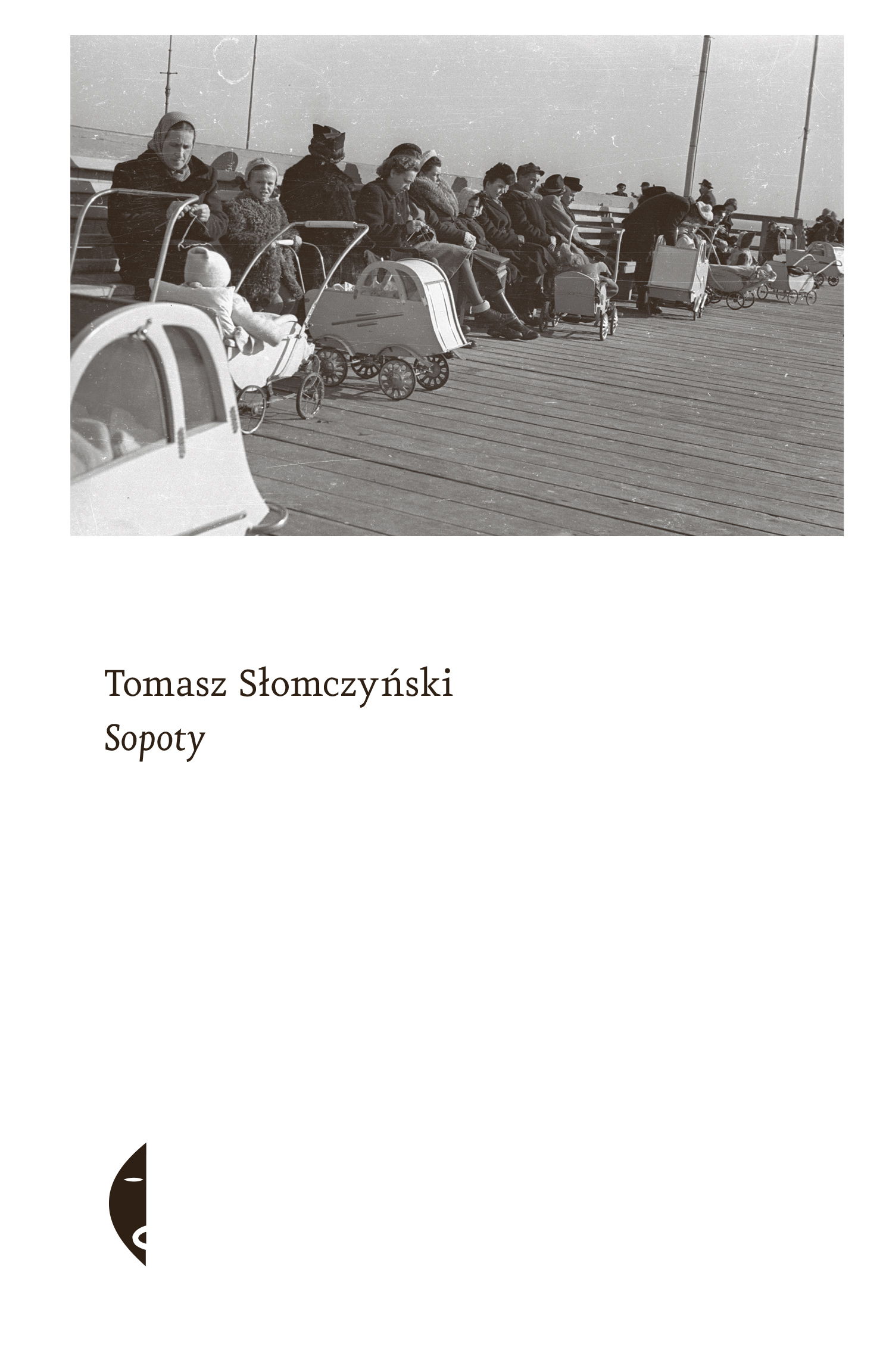 Tytuł: Sopoty
Autor: Tomasz Słomczyński
Wydawnictwo: Wydawnictwo Czarne
Formaty: EPUB, MOBI