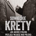 Tytuł: Sowieckie krety. Jak agenci Stalina przejęli władzę nad Polską 1939-1945
Autor: Andrzej Zasieczny
Wydawnictwo: Bellona
Formaty: EPUB, MOBI
