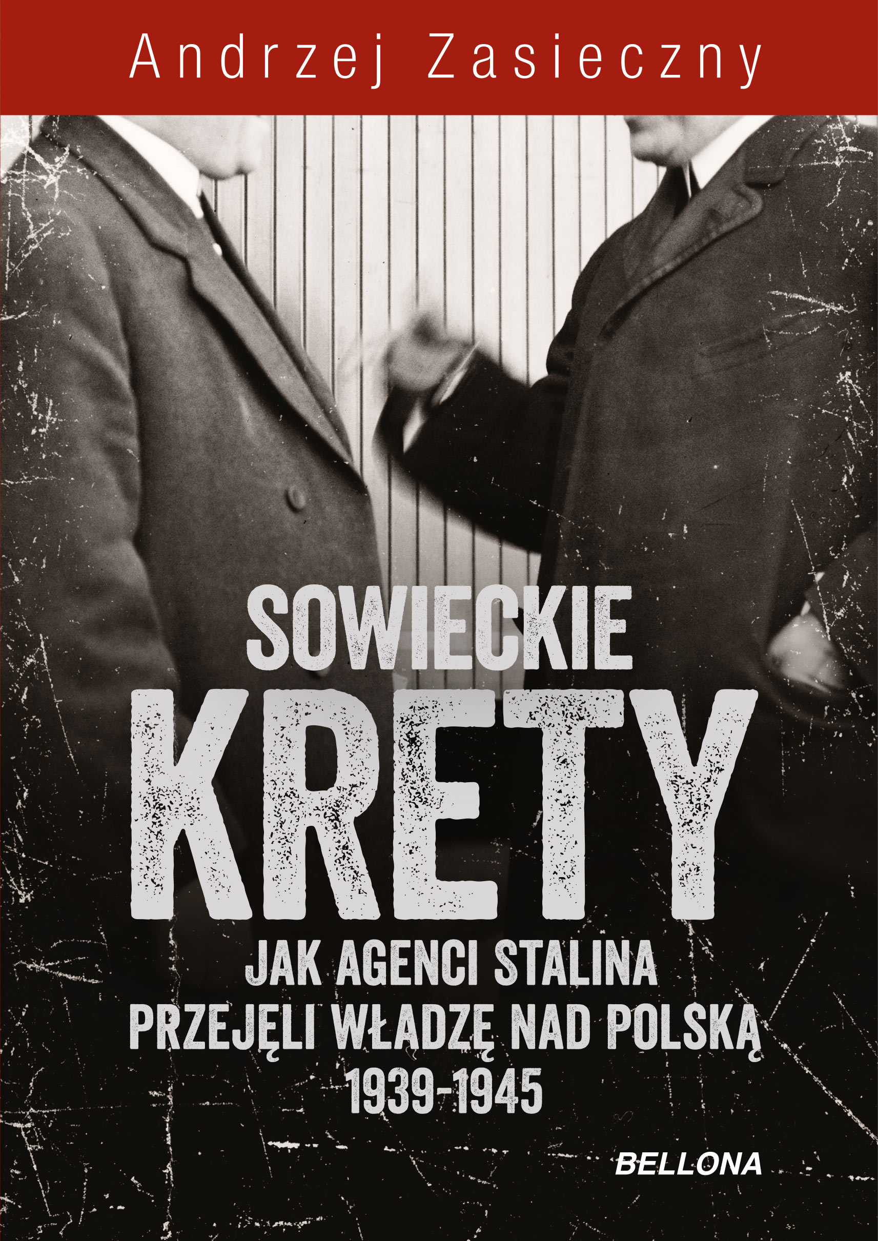 Tytuł: Sowieckie krety. Jak agenci Stalina przejęli władzę nad Polską 1939-1945
Autor: Andrzej Zasieczny
Wydawnictwo: Bellona
Formaty: EPUB, MOBI