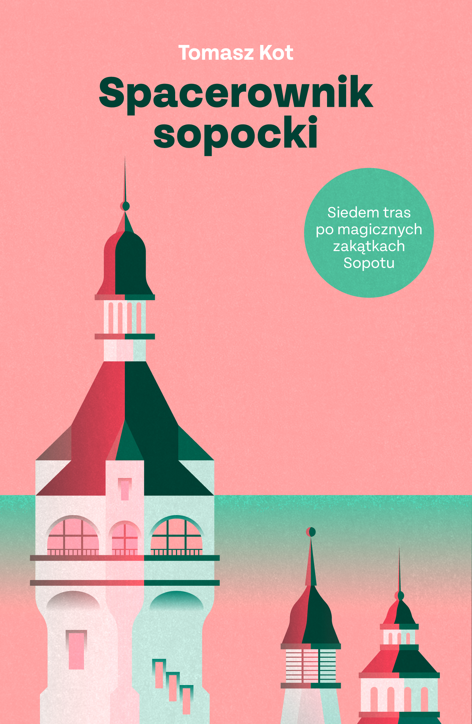 Tytuł: Spacerownik sopocki. Siedem tras po magicznych zakątkach Sopotu
Autor: Tomasz Kot
Wydawnictwo: Smak Słowa
Formaty: EPUB, MOBI