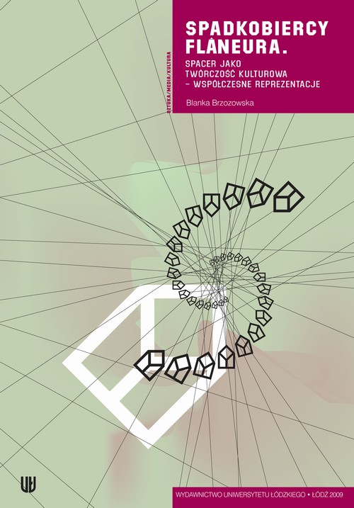 Tytuł: Spadkobiercy Flaneura. Spacer jako twórczość kulturowa - współczesne reprezentacje
Autor: Blanka Brzozowska
Wydawnictwo: Wydawnictwo Uniwersytetu Łódzkiego
Formaty: PDF