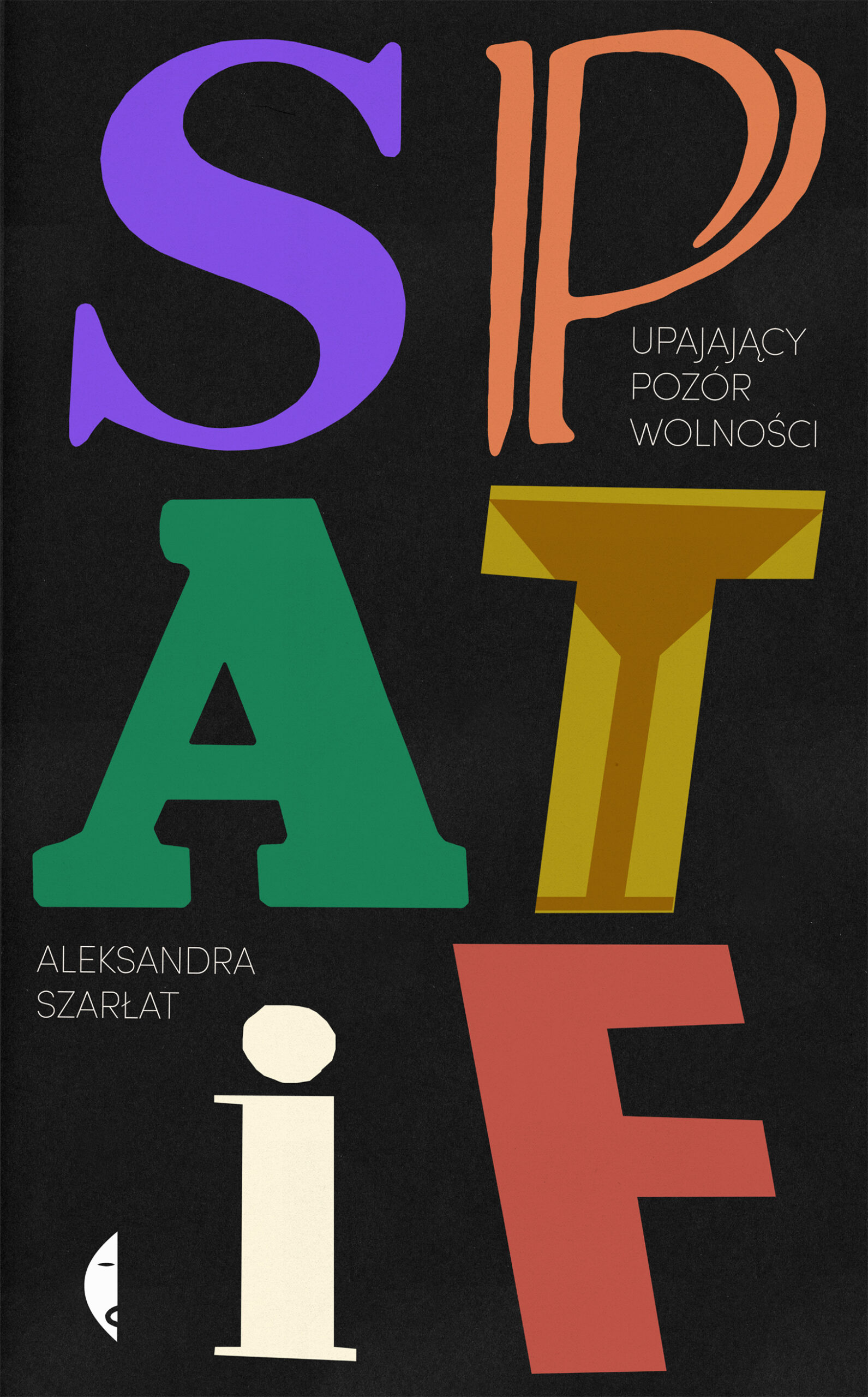 Tytuł: SPATiF. Upajający pozór wolności
Autor: Aleksandra Szarłat
Wydawnictwo: Wydawnictwo Czarne
Formaty: EPUB, MOBI
