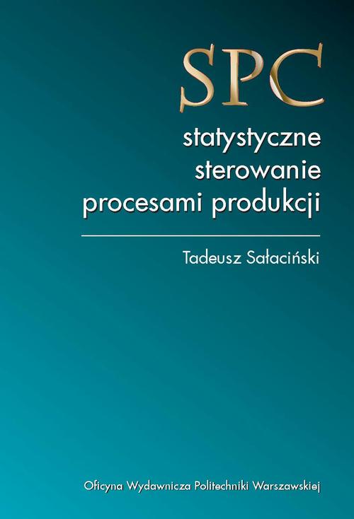 Tytuł: SPC – statystyczne sterowanie procesami produkcji
Autor: Tadeusz Sałaciński
Wydawnictwo: Oficyna Wydawnicza Politechniki Warszawskiej
Formaty: PDF