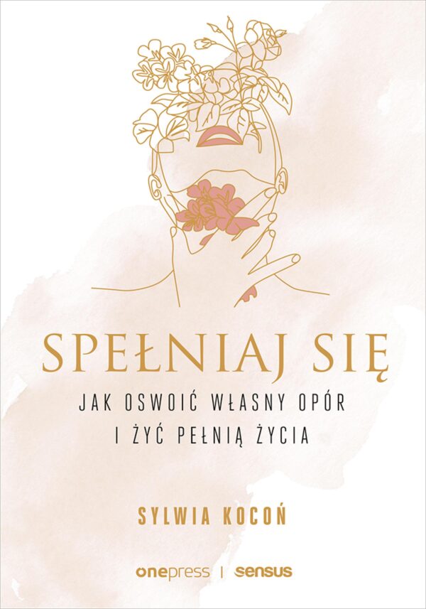 Spełniaj się. Jak oswoić własny opór i żyć pełnią życia — okładka e-booka