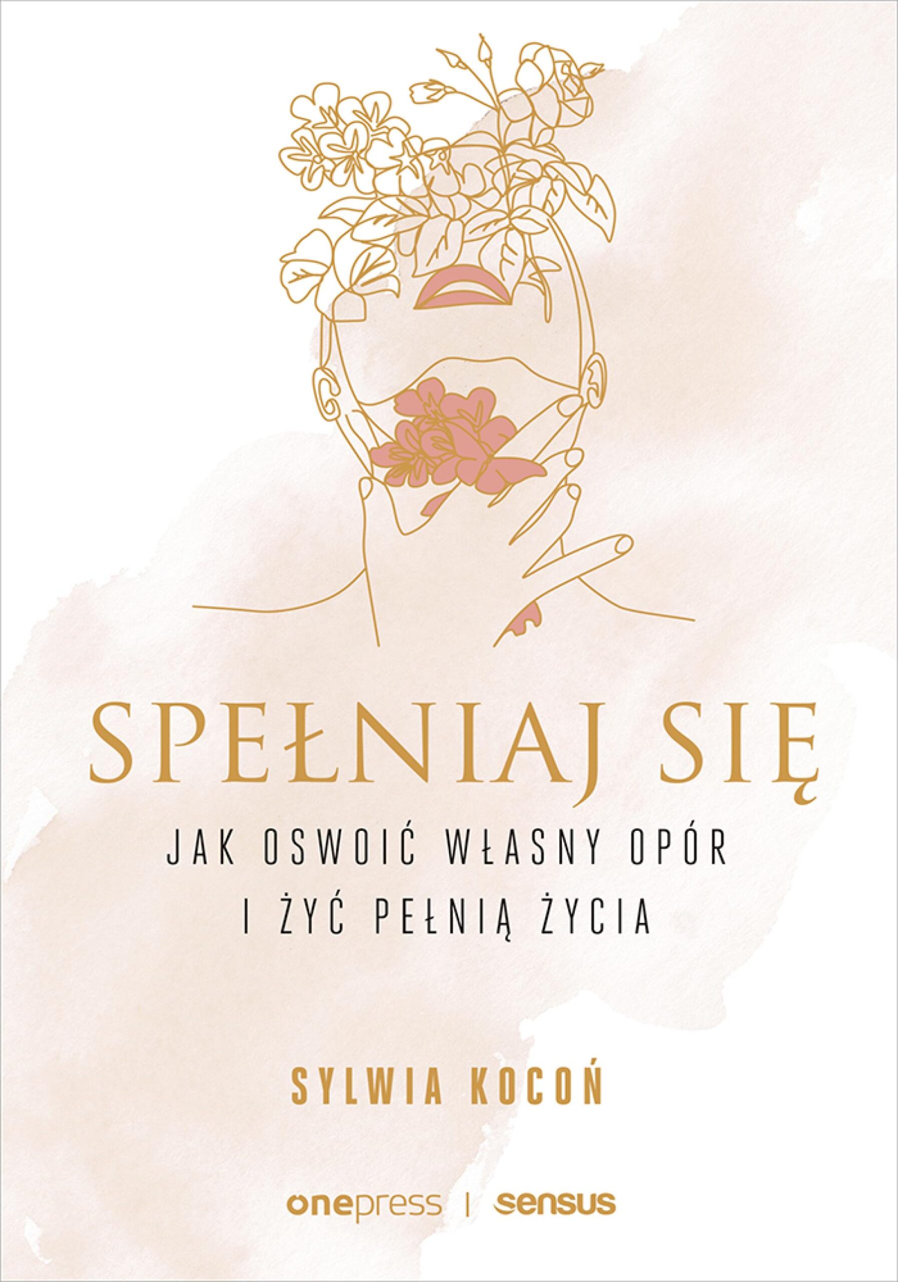 Tytuł: Spełniaj się. Jak oswoić własny opór i żyć pełnią życia
Autor: Sylwia Kocoń
Wydawnictwo: Onepress
Formaty: EPUB, PDF, MOBI