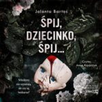 Tytuł: Śpij, dziecinko, śpij
Autor: Jolanta Bartoś
Wydawnictwo: Storybox
Formaty: MP3