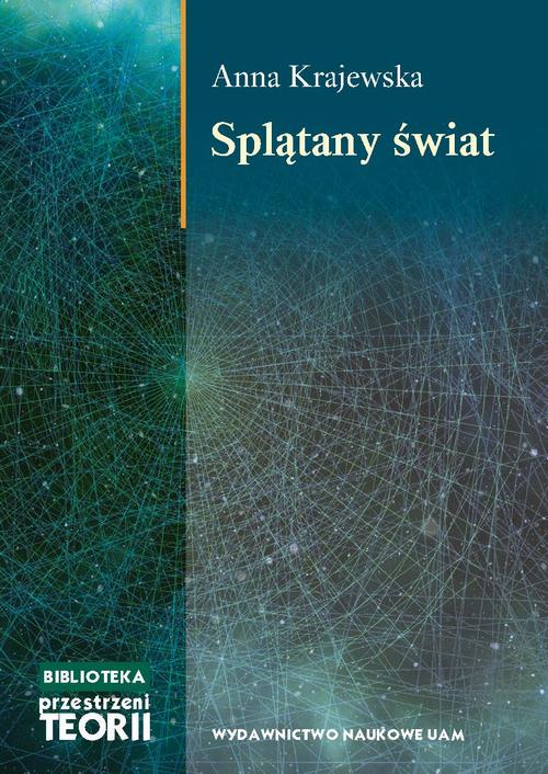 Tytuł: Splątany świat
Autor: Anna Krajewska
Wydawnictwo: Uniwersytet im.Adama Mickiewicza w Poznaniu
Formaty: PDF